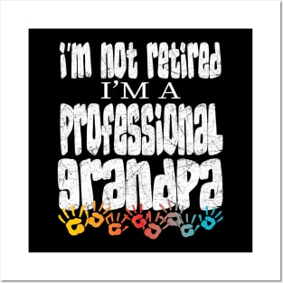 IM NOT RETIRED IM A PROFESSIONAL GRANDPA  - GRANDFATHERS FATHERS DAY GIFTS Posters and Art